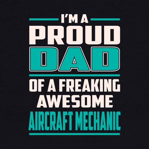 Proud DAD Aircraft Mechanic by Rento